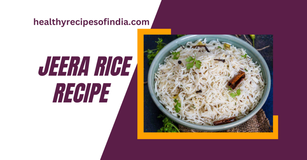 Jeera Rice Recipe Cumin Rice Unlocking The Secrets Of A Traditional