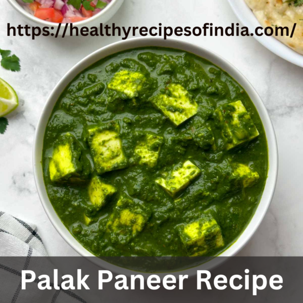 Creamy And Nutritious: The Ultimate Palak Paneer Recipe For A Healthy Delight